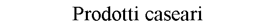 Text Box: Prodotti caseari